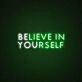 Believe In Yourself Neon Sign for Inspirational and Motivational Spaces