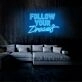 Follow Your Dreams Neon Sign for Inspirational Spaces