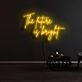 The Future Is Bright Neon Sign for Positive and Inspirational Spaces