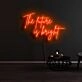 The Future Is Bright Neon Sign for Positive and Inspirational Spaces