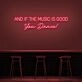 And If The Music Is Good You Dance Neon Sign for Music Lovers and Dance Spaces
