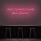 And If The Music Is Good You Dance Neon Sign for Music Lovers and Dance Spaces