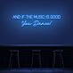 And If The Music Is Good You Dance Neon Sign for Music Lovers and Dance Spaces