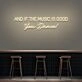 And If The Music Is Good You Dance Neon Sign for Music Lovers and Dance Spaces