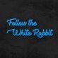 Follow The White Rabbit Neon Sign for Whimsical and Curious Spaces