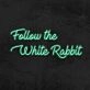 Follow The White Rabbit Neon Sign for Whimsical and Curious Spaces