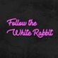 Follow The White Rabbit Neon Sign for Whimsical and Curious Spaces