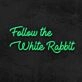 Follow The White Rabbit Neon Sign for Whimsical and Curious Spaces