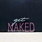 Get Naked Neon Sign for Bold and Playful Spaces