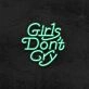 Girls Don't Cry Neon Sign for Positive and Empowering Spaces