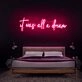 It Was All A Dream V1 Neon Sign for Inspirational and Motivational Spaces