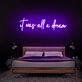 It Was All A Dream V1 Neon Sign for Inspirational and Motivational Spaces