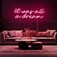 It Was All A Dream V2 Neon Sign for Inspirational and Motivational Spaces