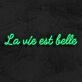 La Vie Est Belle Neon Sign for Positive and Happy Spaces