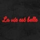 La Vie Est Belle Neon Sign for Positive and Happy Spaces