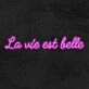 La Vie Est Belle Neon Sign for Positive and Happy Spaces