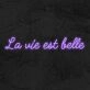 La Vie Est Belle Neon Sign for Positive and Happy Spaces