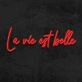La Vie Est Belle V1 Neon Sign for Positive and Happy Spaces