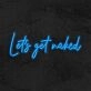 Let's Get Naked Neon Sign MNE11234 for Bold and Playful Spaces