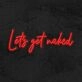 Let's Get Naked Neon Sign MNE11234 for Bold and Playful Spaces