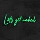 Let's Get Naked Neon Sign MNE11234 for Bold and Playful Spaces
