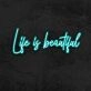 Life Is Beautiful Neon Sign for Positive and Inspirational Spaces