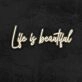 Life Is Beautiful Neon Sign for Positive and Inspirational Spaces