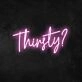 Thirsty Neon Sign for Bars and Social Spaces