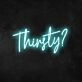 Thirsty Neon Sign for Bars and Social Spaces