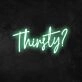Thirsty Neon Sign v2 for Bars and Social Spaces
