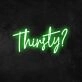 Thirsty Neon Sign v2 for Bars and Social Spaces