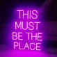 This Must Be The Place Neon Quotes Party V3 Neon Sign for Fun Spaces
