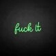 'Fxxk it' neon sign