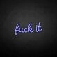 'Fxxk it' neon sign