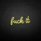 'Fxxk it' neon sign