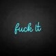 'Fxxk it' neon sign