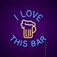 I Love This Bar Neon Sign for Bar and Social Spaces