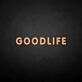 'GOODLIFE' neon sign