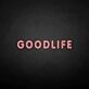 'GOODLIFE' neon sign