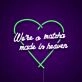 We're A Matcha Made In Heaven Neon Sign for Tea Lovers