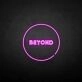 Beyong Neon Sign