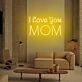 I Love You Mom LED Neon Sign for Mother's Day and Loving Spaces