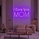 I Love You Mom LED Neon Sign for Mother's Day and Loving Spaces
