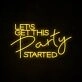 Let's Get This Party Started Neon Sign for Party and Social Spaces