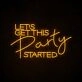 Let's Get This Party Started Neon Sign for Party and Social Spaces