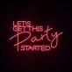 Let's Get This Party Started Neon Sign for Party and Social Spaces