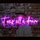 It Was All A Dream Neon Sign for Inspirational and Positive Spaces