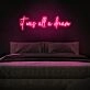 It Was All A Dream Neon Sign for Inspirational and Positive Spaces