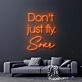 Don't Just Fly Soar Neon Sign for Inspirational and Motivational Spaces