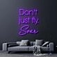 Don't Just Fly Soar Neon Sign for Inspirational and Motivational Spaces